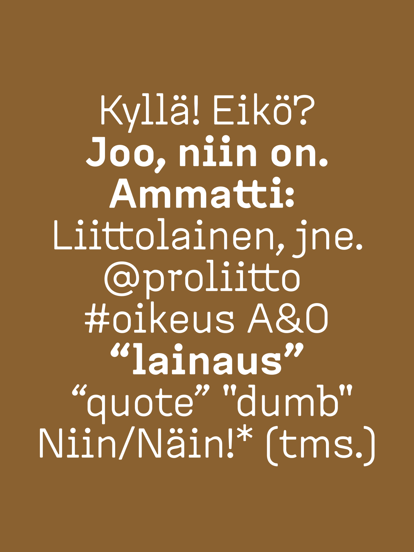Pro liitto brand typography sample on golden-brown background showing Finnish copy with bold type hierarchy and punctuation elements.